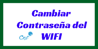 Cambiar contraseña del Wifi a CNT o cualquier compañía